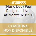 (Music Dvd) Paul Rodgers - Live At Montreux 1994 cd musicale