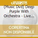 (Music Dvd) Deep Purple With Orchestra - Live At Montreux 2011 cd musicale