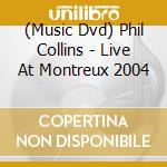 (Music Dvd) Phil Collins - Live At Montreux 2004 cd musicale