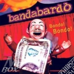 Bondo! bondo! cd musicale di Bandabardo'