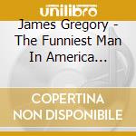 James Gregory - The Funniest Man In America (Live!) cd
