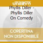Phyllis Diller - Phyllis Diller On Comedy cd