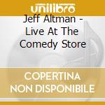 Jeff Altman - Live At The Comedy Store cd