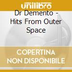 Dr Demento - Hits From Outer Space cd musicale di Dr Demento