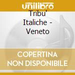 Tribu' Italiche - Veneto cd