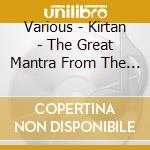 Various - Kirtan - The Great Mantra From The Himalayas Vol 1 cd