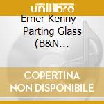 Emer Kenny - Parting Glass (B&N Exclusive) cd musicale