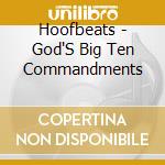 Hoofbeats - God'S Big Ten Commandments cd