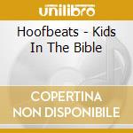 Hoofbeats - Kids In The Bible cd