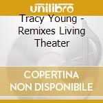Tracy Young - Remixes Living Theater cd