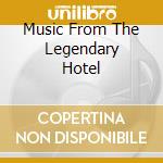Music From The Legendary Hotel cd