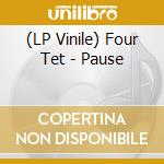 (LP Vinile) Four Tet - Pause lp vinile di Four Tet