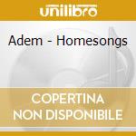 Adem - Homesongs cd musicale di Adem