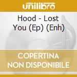 Hood - Lost You (Ep) (Enh) cd