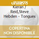 Kieran / Reid,Steve Hebden - Tongues cd