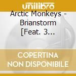 Arctic Monkeys - Brianstorm [Feat. 3 Exclusive Non-Album Tracks] cd musicale di Arctic Monkeys