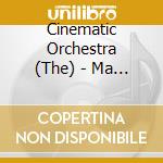 Cinematic Orchestra (The) - Ma Fleur [Featuring Patrick Watson And Fontella Bass] cd