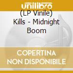 (LP Vinile) Kills - Midnight Boom lp vinile di Kills
