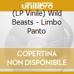 (LP Vinile) Wild Beasts - Limbo Panto lp vinile di Wild Beasts