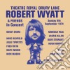 Robert Wyatt & Friends - Theatre Royal Drury Lane cd