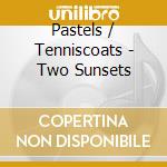 Pastels / Tenniscoats - Two Sunsets cd