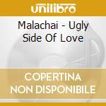 Malachai - Ugly Side Of Love cd