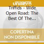 Triffids - Wide Open Road: The Best Of The Triffids cd