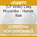 (LP Vinile) Cass Mccombs - Humor Risk vinile