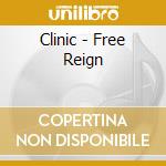 Clinic - Free Reign cd