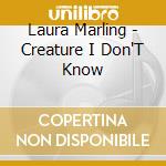 Laura Marling - Creature I Don'T Know cd