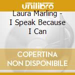 Laura Marling - I Speak Because I Can cd musicale di Laura Marling