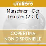 Marschner - Der Templer (2 Cd) cd
