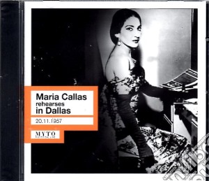 Maria Callas: Rehearses in Dallas (20.11.1957) cd musicale