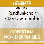 Vienna Rundfunkchoir - Die Opernprobe