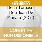 Henri Tomasi - Don Juan De Manara (2 Cd) cd musicale di Henri Tomasi