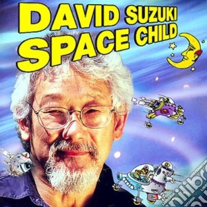 David Suzuki - Space Child cd musicale di David Suzuki