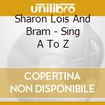Sharon Lois And Bram - Sing A To Z cd
