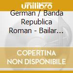 German / Banda Republica Roman - Bailar La Bota 2 cd musicale di German / Banda Republica Roman