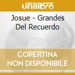 Josue - Grandes Del Recuerdo cd