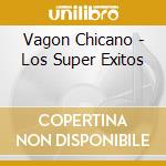 Vagon Chicano - Los Super Exitos cd
