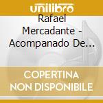 Rafael Mercadante - Acompanado De Patrulla 81 Y Control cd musicale di Rafael Mercadante