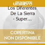 Los Diferentes De La Sierra - Super Corridos: Los Junior De Culiacan cd