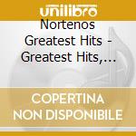 Nortenos Greatest Hits - Greatest Hits, Nortenos cd