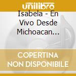 Isabela - En Vivo Desde Michoacan Mexico cd