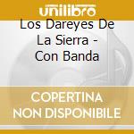 Los Dareyes De La Sierra - Con Banda cd