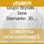Grupo Bryndis - Serie Diamante: 30 Super Exitos (2 Cd) cd
