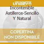 Incontenible Astilleros-Sencillo Y Natural cd