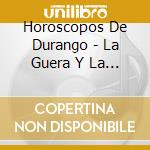 Horoscopos De Durango - La Guera Y La Morena cd