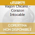 Vagon Chicano - Corazon Intocable cd
