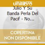 Julio Y Su Banda Perla Del Pacif - No Quiere Perderte cd
